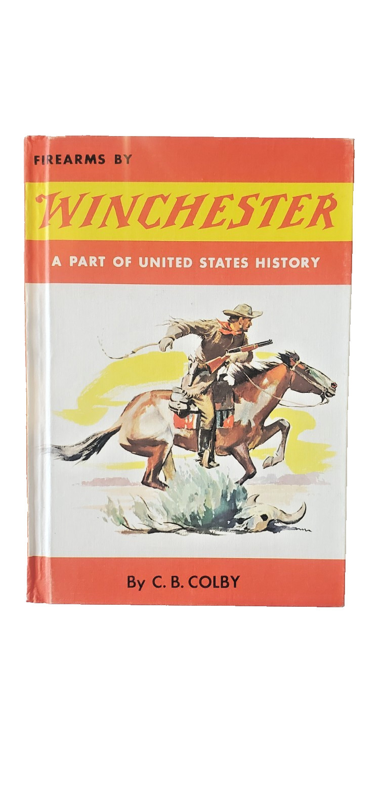 Firearms by Winchester C. B. Colby 1958 Illustrated Hardcover US History Guns