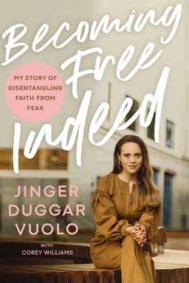 Becoming Free Indeed: My Story of Disentangling Faith from Fear - VERY GOOD