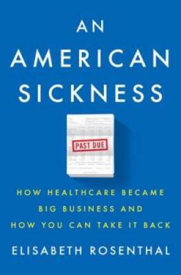 An American Sickness: How Healthcare Became Big Business and How You - VERY GOOD