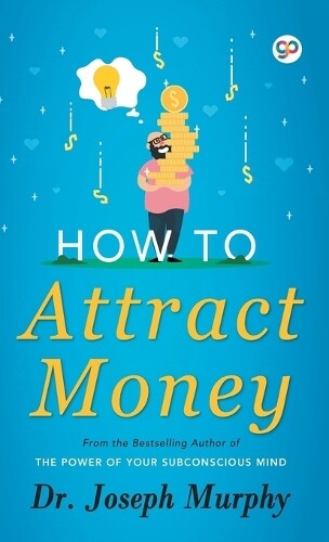 Thumbnail - Joseph Murphy How To Attract Money (00) Deluxe Hardbound Edition (us