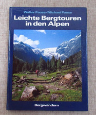 Leichte Bergtouren in den Alpen - Bergwandern von Walter Pause und Michael Pause