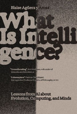 What Is Intelligence?: Lessons from AI About Evolution, Computing, and Minds: Le