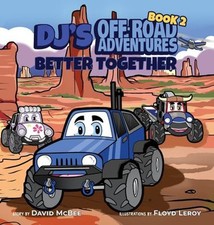 DJ's off-Road Adventures : Better Together Hardcover David McBee