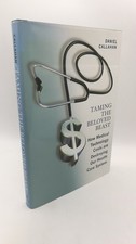 Taming the Beloved Beast - How Medical Technology Costs Are Destroying Our...