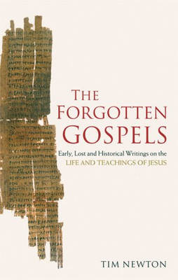 The Forgotten Gospels: Early, Lost and Historical Writings on... - Wright, Tim