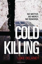 cold killing - Hardcover By Delaney, Luke - GOOD