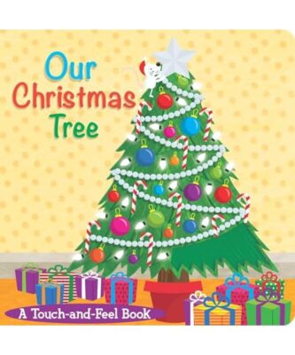 Our Christmas Tree: A Touch-And-Feel Book, Little Bee Books
