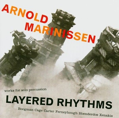 Arnold Marinissen - Arnold Marinissen - Layered Rhythms - works for solo percuss