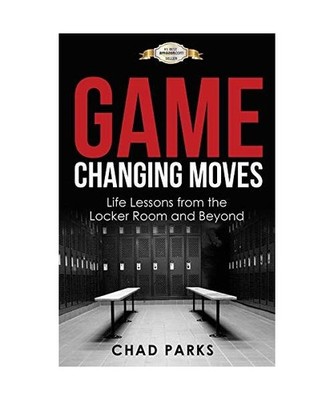 Game Changing Moves: Life Lessons from the Locker Room and Beyond: Life Lessons 
