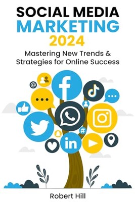 Social Media Marketing 2024: Neue Trends meistern &... - Hill, Robert