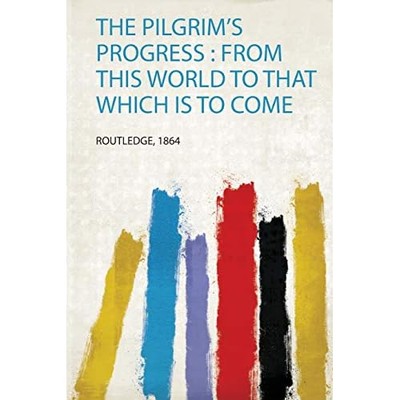 Pilgrim's Progress : from this World to That Which Is t -  NEW Routledge 2020