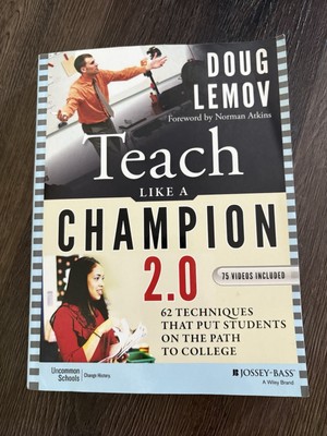 Teach Like a Champion 2. 0 : 62 Techniques That Put Students on the Path to...