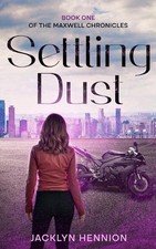 Settling Dust: Book One of the Maxwell Chronicles by Jacklyn Hennion (English) P