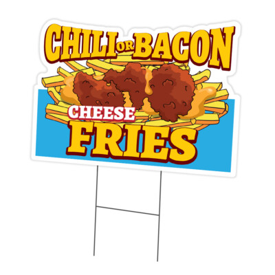 Chili Or Bacon Cheese Fries Die Cut Yard Sign & Stake outdoor plastic coroplast