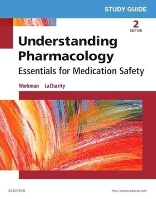 Study Guide for Understanding Pharmacology : Essentials for Medication Safety...