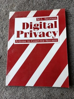 Digital Privacy: A Guide to Computer Security - M.L. Shannon