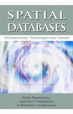 Spatial Databases : Technologies, Techniques and Trends Hardcover