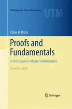 Proofs and Fundamentals (Undergraduate Texts in Mathematics) - Bloch