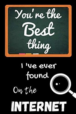 You're The Best Thing I've Ever Found On the Internet: Elegant... by Homour, Tom