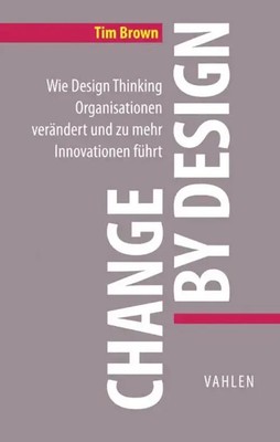 Change by Design | Tim Brown | Deutsch | Buch | XII | 2016 | Vahlen Franz GmbH