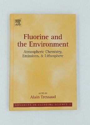 Fluorine and the Environment. Atmospheric Chemistry, Emissions & Lithosphere. Vo