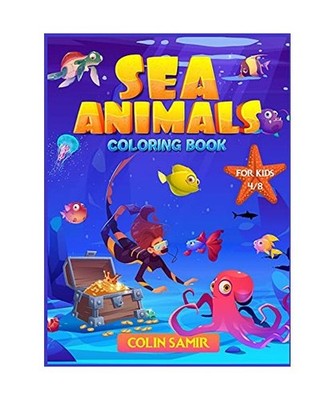Sea Animals coloring book for kids 4-8: A Fantastic activity book for boys and g