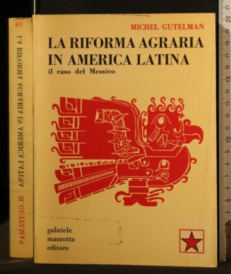 DIE AGRARREFORM IN LATEINAMERIKA. Der Fall Mexiko. Gutelman. Mazzotta.
