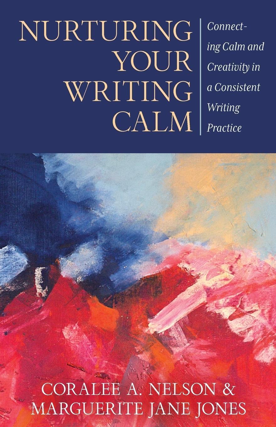 Thumbnail - Nurturing Your Writing Calm | Coralee A Nelson (u. A.) | Taschenbuch |