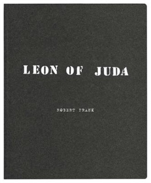 Robert Frank: Leon of Juda by Robert Frank (Paperback Book)