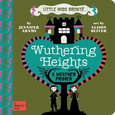 Wuthering Heights: A BabyLit® Weather Primer - board book Adams, Jennifer|O...