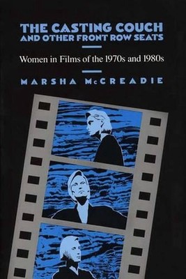 The Casting Couch and Other Front Row Seats: Women in Films of the 1970s and 198