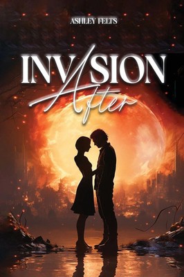 INVASION AFTER | Ashley Felts | Taschenbuch | Englisch | 2024 | Ashley Felts