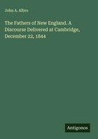 John A. Albro | The Fathers Of New England. A Discourse Delivered At...