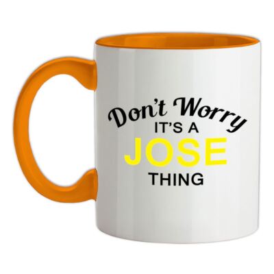 Don't Worry It's a JOSE Thing - Keramiktasse - Nachname Wunschname Familie