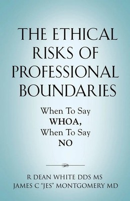 R Dean White DDS (u. a.) | The Ethical Risks of Professional Boundaries | Buch