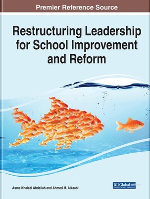 Restructuring Leadership for School Improvement and Reform by Asma Khaleel Abdal