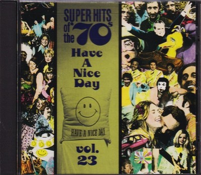 Super Hits of the '70s: Have a Nice Day: Vol. 23 (Rhino) *New and Sealed CD*