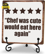 5" Kitchen Wooden Sign - Chef Was Cute Would Eat Here Again - Tabletop Decor wit