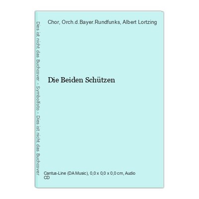Die Beiden Schützen Chor, & Orch.d.Bayer.Rundfunks und Albert Lortzing: