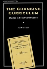 The Changing Curriculum: Studies in Social Construction: 18 (Counterpoints Studi