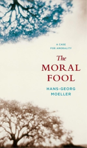 Hans-Georg Moeller The Moral Fool (Tascabile)
