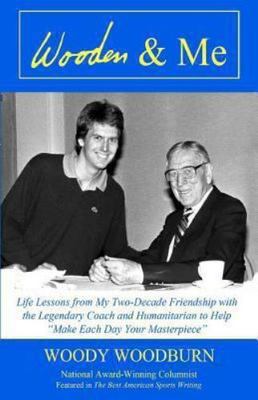 Wooden & Me: Life Lessons from My Two-Decade Friendship with the Legendary...