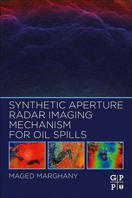 Synthetic Aperture Radar Imaging Mechanism for Oil Spills Maged Marghany Buch