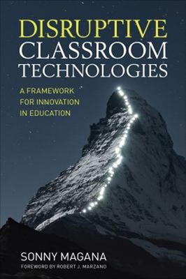 Disruptive Classroom Technologies : A Framework for Innovation in