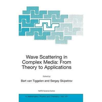 Wave Scattering Complex Media From Theory to Applications Proceed  9781402013935