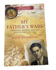 My Father's Wars: Migration, Memory, And The Violence Of A Century: By Alisse...