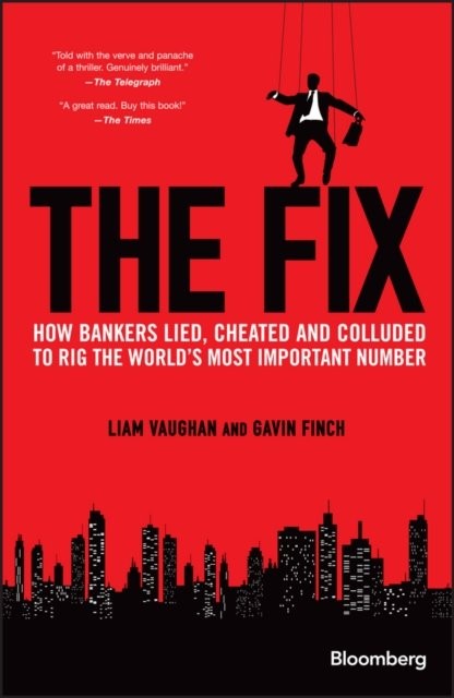 The Fix: How Bankers Lied, Cheated and Colluded to Rig the World - Image 3