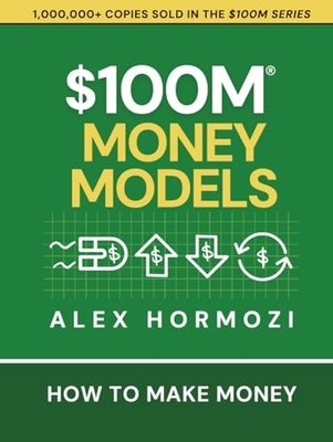 100M Money Models: How To Mak - GOOD