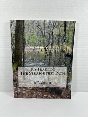 K9 Trailing the Straightest Path by Jeff Schettler Dog Handling Paperback