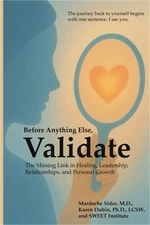 Before Anything Else, Validate: The Missing Link in Healing, Leadership, Relatio